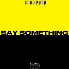 SAY SOMETHING (Freestyle)