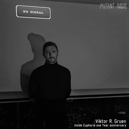 Viktor R. Gruen [Inside Euphoria one Year anniversary] [28.03.2023]
