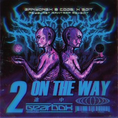 So Juice - 2 On The Way (Banyonex & Code: X Edit) [Psyburst Rawtrap Re-edit]
