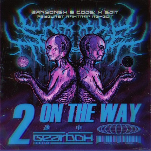 So Juice - 2 On The Way (Banyonex & Code: X Edit) [Psyburst Rawtrap Re-edit]