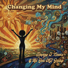 Danny J Lewis and The Gen AI Allstars - Changing My Mind