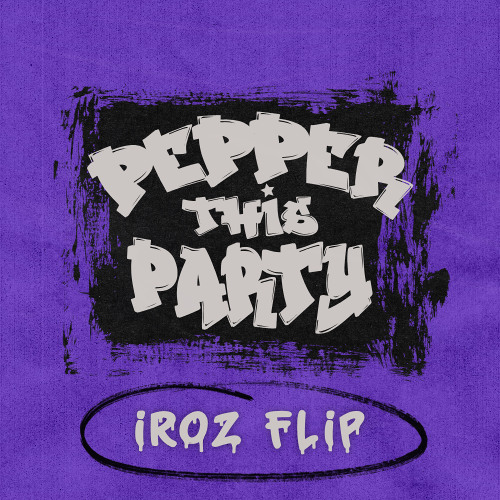 ROCK THIS PARTY x PEPPER (IROZ FLIP)