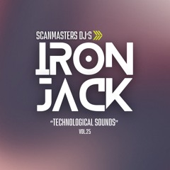 Scanmasters Dj's (Technological Soundsd vol.25 Live Mixing Iron Jack)