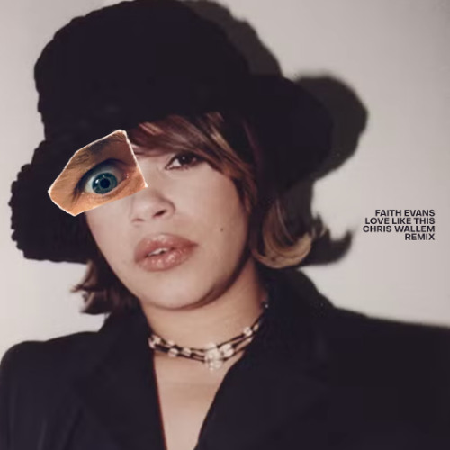 Stream FAITH EVANS - LOVE LIKE THIS (Chris Wallem remix) by Chris