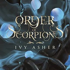 Get [PDF EBOOK EPUB KINDLE] Order of Scorpions by  Ivy  Asher 📙