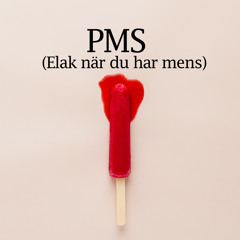 PMS (Elak när du har mens)