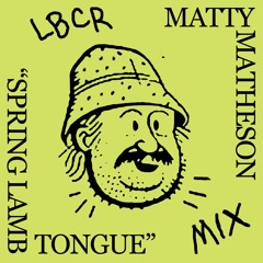 MATTY MATHESON - "Spring Lamb Tongue" LBCR MIX