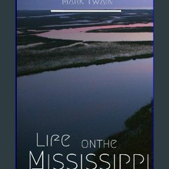 [READ EBOOK]$$ ⚡ Life on the Mississippi: An Originally Illustrated and Unabridged Edition Online