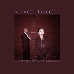 Silver Dagger   - Strange Train ft.  Rebecca U (Extended Mix)