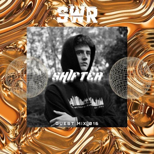 SWR Guest Mix 016 / SHIFTER / Rollers
