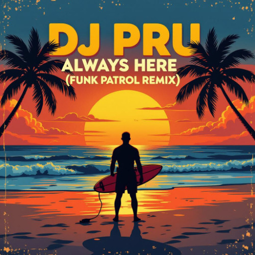 DJ Pru - Always Here (Funk Patrol Remix)
