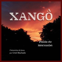 Ponto de Macumba - Xangô | Clementina de Jesus por Uriel Machado