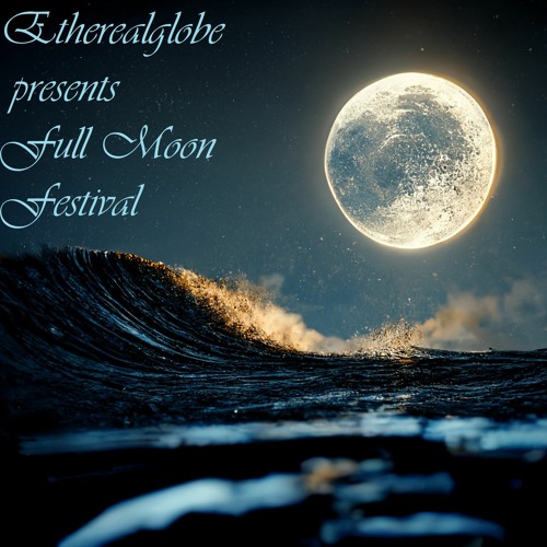 Etherealglobe Full Moon  Festival