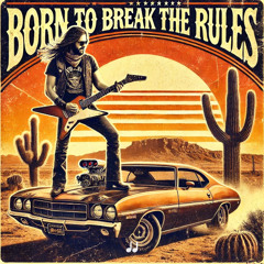 Born to Break the Rules