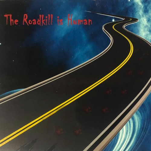 It Can't Go On - The Roadkill is Human