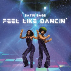 Satin Sage - Feel Like Dancin'