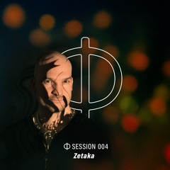 Φ Session 004 — Zetaka