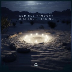 PREMIERE: Audible Thought - Wishful Thinking (Original Mix)