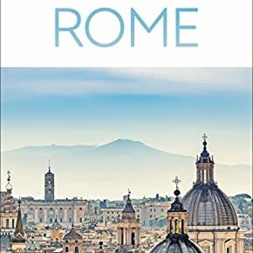 Access KINDLE 🖌️ DK Eyewitness Rome (Travel Guide) by  DK Eyewitness [EPUB KINDLE PD