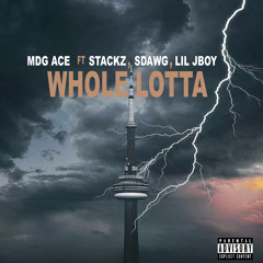 Whole Lotta (Freestyle) [feat. Lil Jboy, SDawg & Stackz]