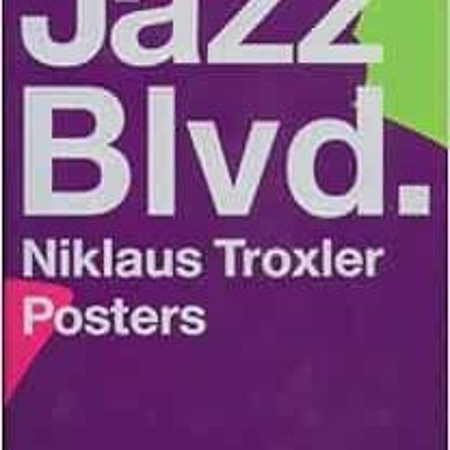 [ACCESS] [KINDLE PDF EBOOK EPUB] Jazz Blvd. Niklaus Troxler Posters by Niklaus Troxle