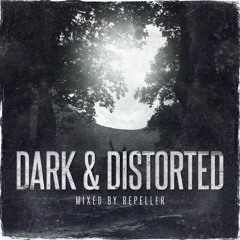 DARK & DISTORTED #1 - Mixed by Repeller