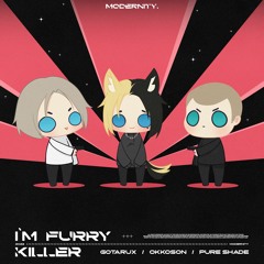 I'm Furry Killer (ft. okkoson, Pure Shade)