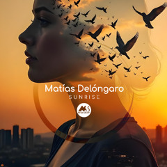 𝐏𝐑𝐄𝐌𝐈𝐄𝐑𝐄: Matías Delóngaro - Sunrise [M-Sol DEEP]