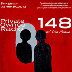Private Owned Radio #148 w/ Don Picasso