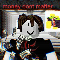 Money-Dont-Matter