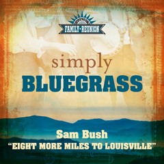 Eight More Miles To Louisville (Simply Bluegrass)