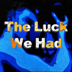 The Luck We Had Pod Ep 405 There's The Rub