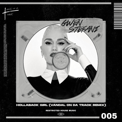 Gwen Stefani - Hollaback Girl (VANDAL X Remix) (Restricted House Music 005) FREE DL