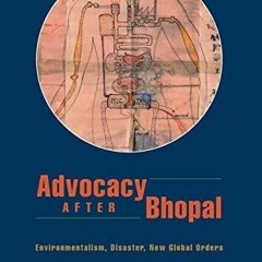 PDF Advocacy after Bhopal Environmentalism Disaster New Global Orders free acces