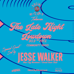 The Late Night Lowdown - Social Disco Club Takeover ft. Jesse Walker