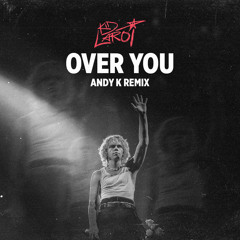O V 3 R Y O U (Andy K Remix) [FREE DOWNLOAD]