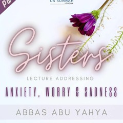 Abbas Abu Yahya Anxiety Worry And Sadness - Part 1