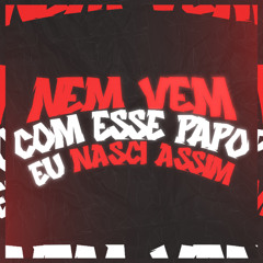 #NEM VEM COM ESSE PAPO, EU NASCI ASSIM - BEAT SERIE GOLD (DJ ZINIZEY)