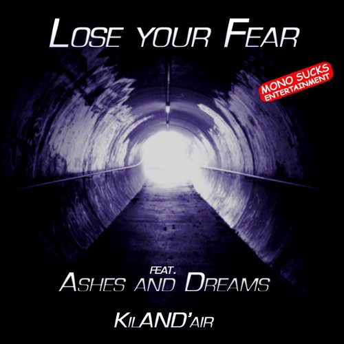 Lose your Fear - KilAND'air Feat. Ashes and Dreams