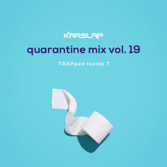 Quarantine Mix Vol. 19 - TRAPped Inside 7