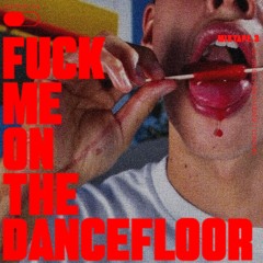 F*CK ME ON THE DANCEFLOOR MIXTAPE.3