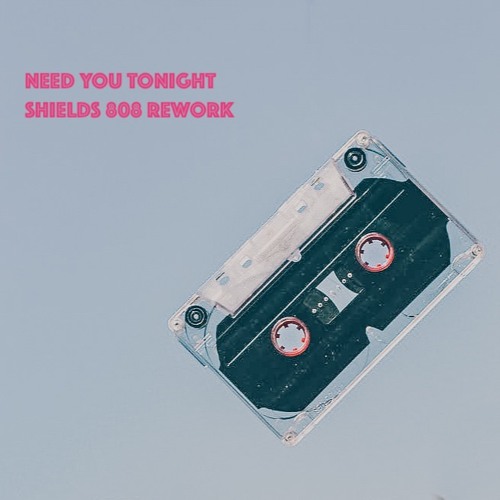 INXS Need You Tonight - Shields 808 rework