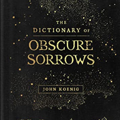 download EPUB 📑 The Dictionary of Obscure Sorrows by  John Koenig EPUB KINDLE PDF EB