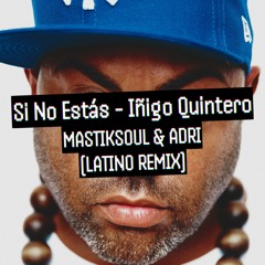 Si No Estás - Iñigo Quintero (Mastiksoul & Dj Adri Remix) *Free Download*