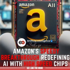 Amazon's Speedy Breakthrough Redefining AI With High Speed Chips