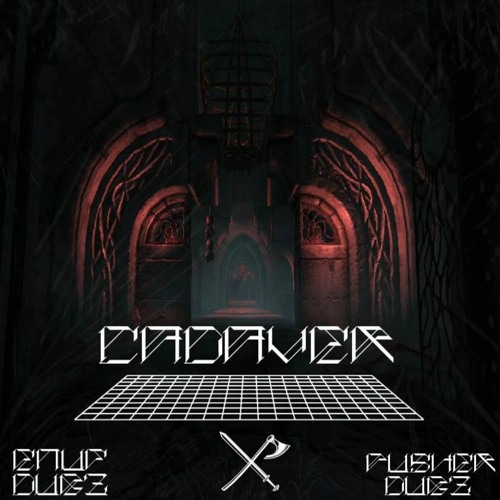 PUSHER DUBZ X ENUF DUBZ-CADAVER