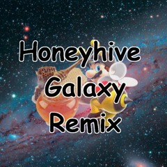 Honeyhive Galaxy Remix