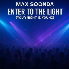 Enter to the light ( The night is young)