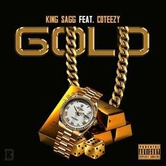 King Sagg Feat CoTeezy - Gold (Prod By TeK DeEp)