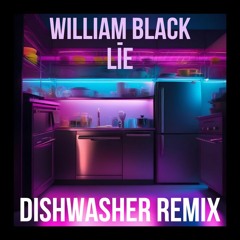 William Black - Lie (Dishwasher Remix)